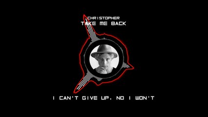Christopher & Matoma – Take Me Back ( Lyrics )