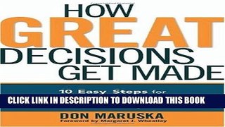 New Book How Great Decisions Get Made: 10 Easy Steps for Reaching Agreement  on Even the Toughest