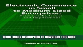 New Book Electronic Commerce in Small to Medium-Sized Enterprises: Frameworks, Issues and