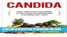 [PDF] Candida: The Ultimate Candida Cure Guide to Eliminate Candida for Life! (Candida - Candida
