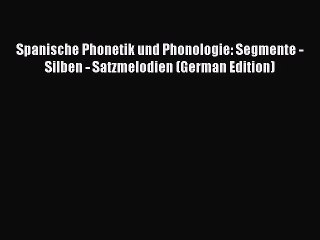 [PDF] Spanische Phonetik und Phonologie: Segmente - Silben - Satzmelodien (German Edition)