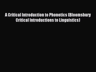 [PDF] A Critical Introduction to Phonetics (Bloomsbury Critical Introductions to Linguistics)