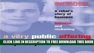 Collection Book A Very Public Offering: A Rebel s Story of Business Excess, Success, and Reckoning