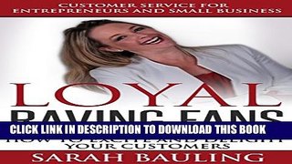 New Book Customer Service for Entrepreneurs and Small Business - LOYAL RAVING FANS: 27 Ways to