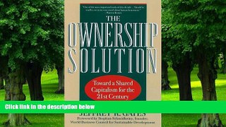 READ FREE FULL  The Ownership Solution: Toward A Shared Capitalism For The Twenty-first Century