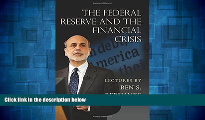 READ FREE FULL  The Federal Reserve and the Financial Crisis  READ Ebook Full Ebook Free