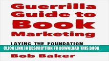 New Book The Guerrilla Guide to Book Marketing: Laying the Foundation for Indie Author Success