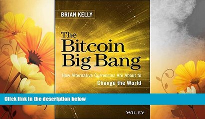 Must Have  The Bitcoin Big Bang: How Alternative Currencies Are About to Change the World