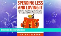 READ book  Spending Less and Loving It: 50 Creative Ways To Manage Your Money, Set Up A Budget
