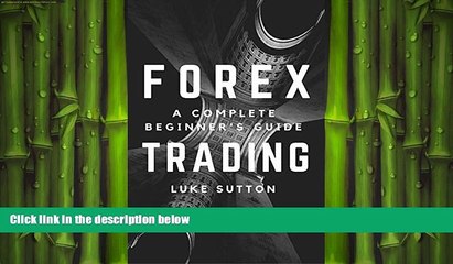 FREE DOWNLOAD  Forex Trading :  A Complete Beginner s Guide - Master The Game  FREE BOOOK ONLINE