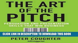 New Book The Art of the Pitch: Persuasion and Presentation Skills that Win Business
