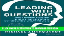 New Book Leading with Questions: How Leaders Find the Right Solutions by Knowing What to Ask