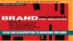 New Book Brand Against the Machine: How to Build Your Brand, Cut Through the Marketing Noise, and