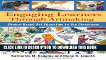 Collection Book Engaging Learners Through Artmaking: Choice-Based Art Education in the Classroom