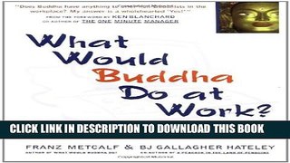 Collection Book What Would Buddha Do at Work?: 101 Answers to Workplace Dilemmas