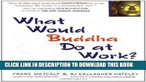 Collection Book What Would Buddha Do at Work?: 101 Answers to Workplace Dilemmas