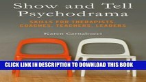 Collection Book Show and Tell Psychodrama: Skills for Therapists, Coaches, Teachers, Leaders