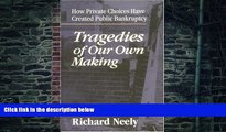 Must Have  Tragedies of Our Own Making: How Private Choices Have Created Public Bankruptcy