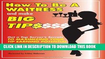 Collection Book How to Be a Waitress and Make Big Tips: Get a Top Server s Secrets to Maximizing