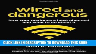 New Book Wired and Dangerous: How Your Customers Have Changed and What to Do About It