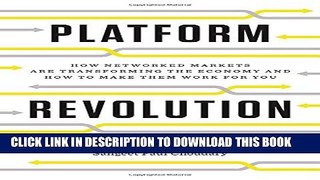 New Book Platform Revolution: How Networked Markets Are Transforming the Economy How to Make Them