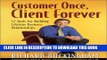 New Book Customer Once, Client Forever: 12 Tools for Building Lifetime Business Relationships