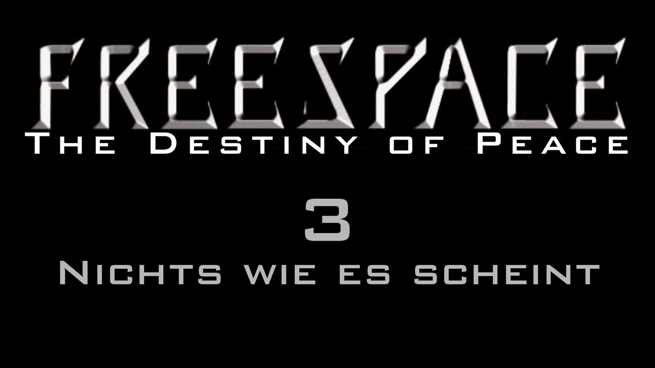 Let's Play FreeSpace: The Destiny of Peace - #3 - Nichts wie es scheint
