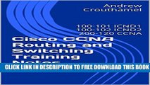 New Book Cisco CCNA Routing and Switching Training Notes: 100-101 ICND1, 100-102 ICND2,   200-120