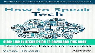 New Book How to Speak Tech: The Non-Techie s Guide to Technology Basics in Business