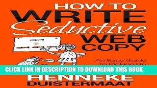 Collection Book How to Write Seductive Web Copy: An Easy Guide to Picking Up More Customers