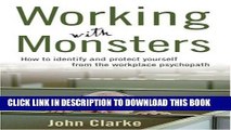 New Book Working with Monsters: How to Identify and Protect Yourself from the Workplace Psychopath