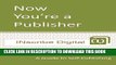 Collection Book Now You re a Publisher: A Guide to Self-Publishing (INscribe Digital INsights Book