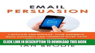 New Book Email Persuasion: Captivate and Engage Your Audience, Build Authority and Generate More