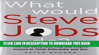 Collection Book What Would Steve Jobs Do? How the Steve Jobs Way Can Inspire Anyone to Think