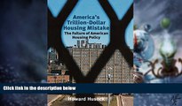 READ FREE FULL  America s Trillion-Dollar Housing Mistake: The Failure of American Housing