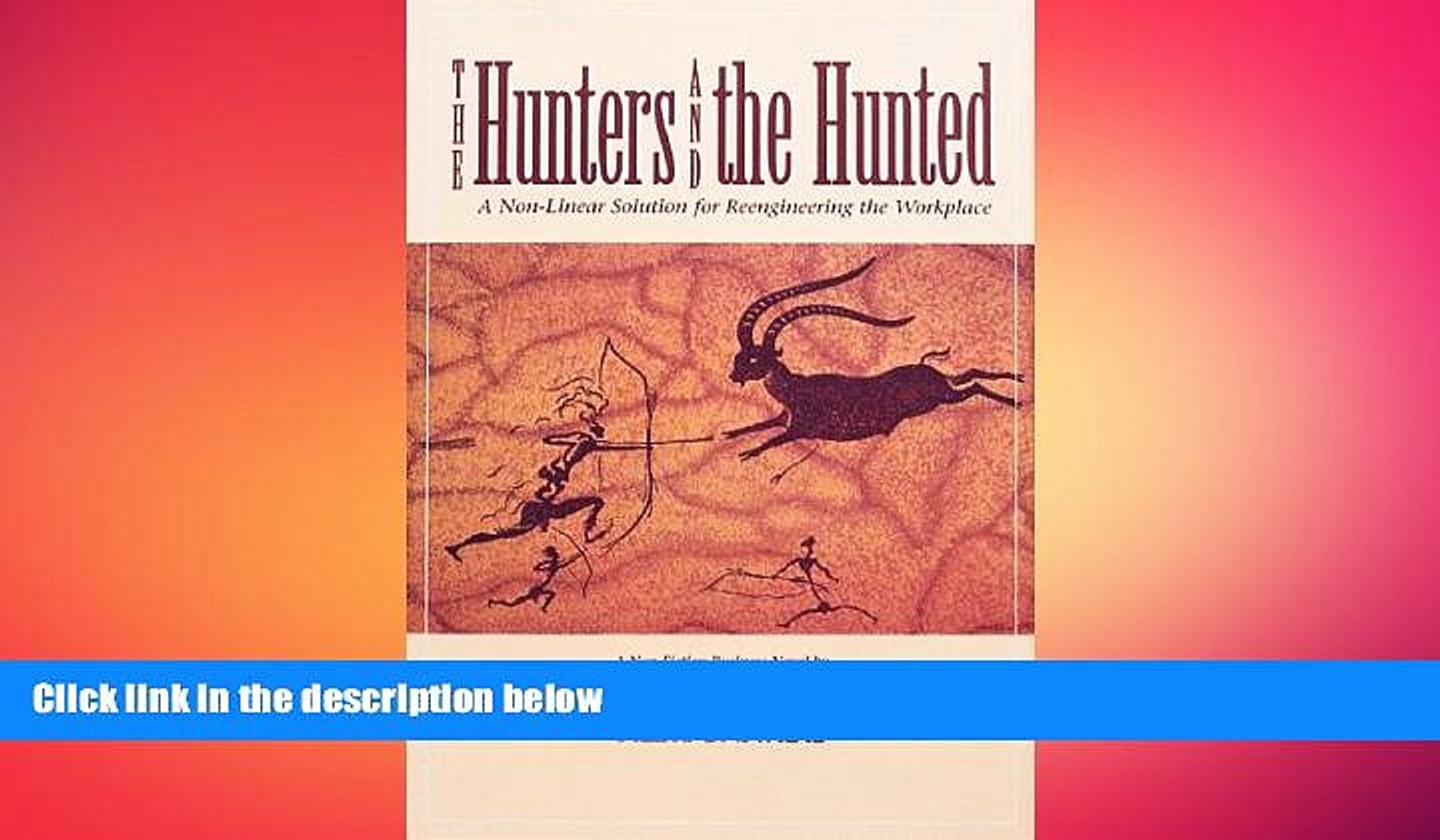 Free Pdf The Hunters And The Hunted A Non Linear Solution For Reengineering The Workplace Video Dailymotion