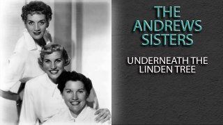 THE ANDREWS SISTERS - UNDERNEATH THE LINDEN TREE