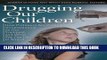 [PDF] Drugging Our Children: How Profiteers Are Pushing Antipsychotics on Our Youngest, and What