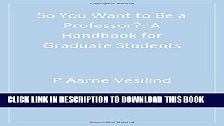New Book So You Want to Be a Professor?: A Handbook for Graduate Students