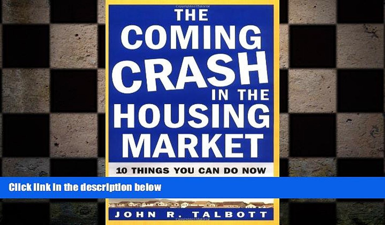 FREE PDF  The Coming Crash in the Housing Market: 10 Things You Can Do Now to Protect Your Most