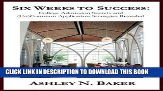 New Book Six Weeks to Success: College Admission Secrets and (Un)Common Application Strategies
