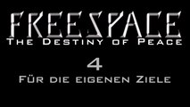 Let's Play FreeSpace: The Destiny of Peace - #4 - Für die eigenen Ziele