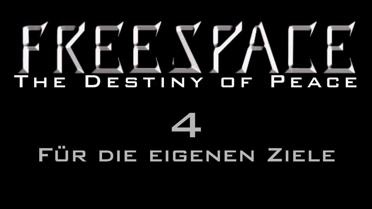 Let's Play FreeSpace: The Destiny of Peace - #4 - Für die eigenen Ziele