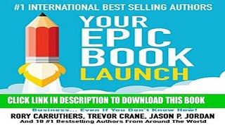 New Book Your Epic Book Launch: How to Write A Book, Launch Your Book into a #1 International