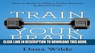 Collection Book Train Your Brain: How to Build a Million Dollar Business in Record Time