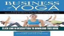 New Book The Business of Yoga: A Step-by-Step Guide for Marketing and Maximizing Profits for  Yoga