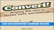 New Book Convert!: Designing Web Sites to Increase Traffic and Conversion