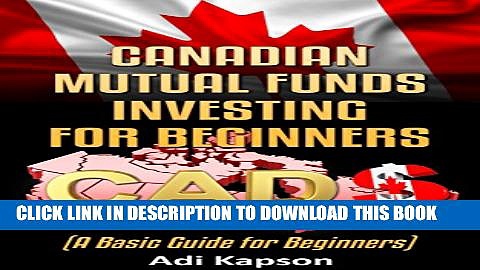 Collection Book Canadian Mutual Funds for Beginners: A Basic Guide for Beginners (Canada Investing