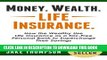Collection Book Money. Wealth. Life Insurance.: How the Wealthy Use Life Insurance as a Tax-Free