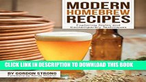 [PDF] Modern Homebrew Recipes: Exploring Styles and Contemporary Techniques Full Online